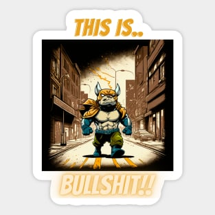 This Is Bullshit, Superhero Bulldog On Patrol Sticker